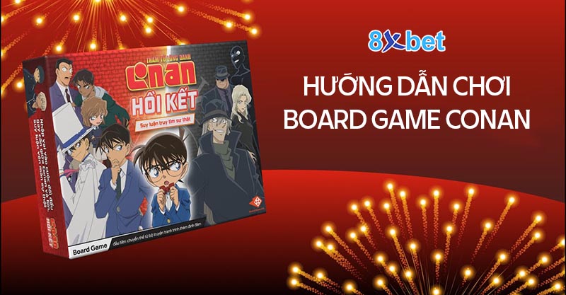 Hướng dẫn cách chơi Board Game Conan cho người mới Cách chơi Board game Conan đơn giản chi tiết nhất