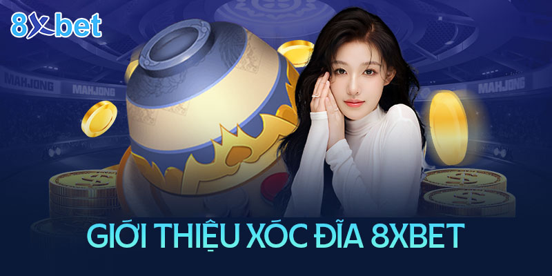 Xóc đĩa 8xbet – Khám phá chiến thuật để chiến thắng mỗi ngày Giới thiệu về xóc đĩa online tại nhà cái 8XBet