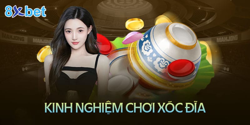 Xóc đĩa 8XBet – Thế giới đầy kịch tính và độc đáo Kinh nghiệm chơi xóc đĩa luôn thắng tại 8XBet
