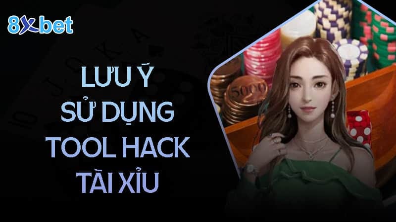 Lưu ý khi sử dụng Tool hack tài xỉu
