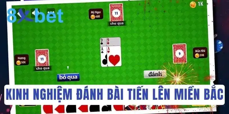 Luật chơi Tiến Lên Miền Bắc tại nhà cái online 8Xbet Đừng bỏ lỡ kinh nghiệm chơi Tiến Lên Miền Bắc từ cao thủ