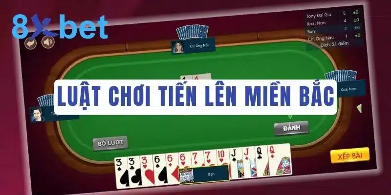 Luật chơi Tiến Lên Miền Bắc tại nhà cái online 8Xbet Luật chơi Tiến Lên Miền Bắc thống nhất ở nhiều nhà cái uy tín