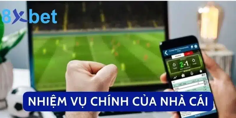 Tìm Hiểu Tất Tần Tật Luật Cá Độ Bóng Đá Tại Việt Nam Nhiệm vụ chính của nhà cái
