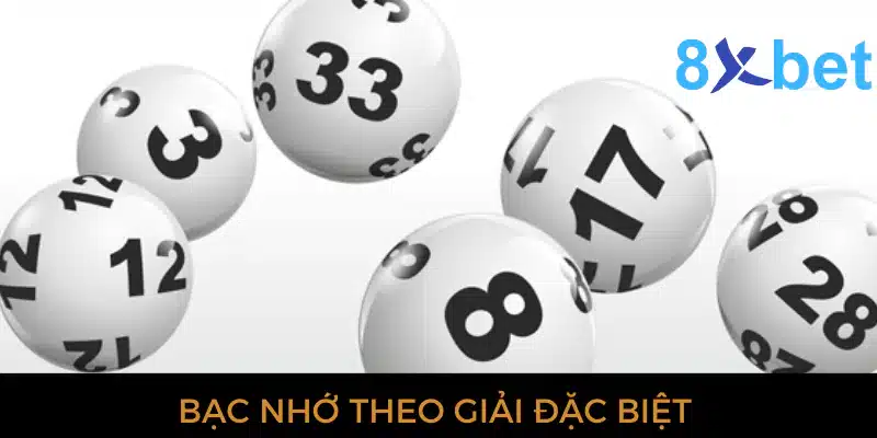 Bạc nhớ lô đề: Chìa khóa chiến thắng trong tay bạn Bạc nhớ theo giải đặc biệt