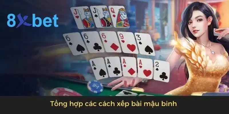 Cách xếp bài mậu binh đơn giản, hiệu quả cho người mới Tổng hợp các cách xếp bài mậu binh