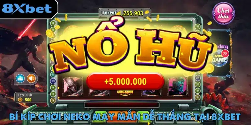 Neko May Mắn – Slot Game Được Ưa Chuộng Nhất Trên 8xbet Học hỏi chiến lược Neko May Mắn để tăng cơ hội nổ hũ thành công